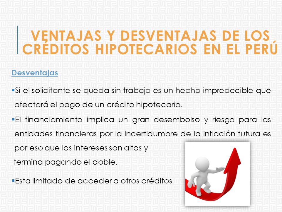 Ventajas y desventajas de los Créditos Hipotecarios en el Perú
