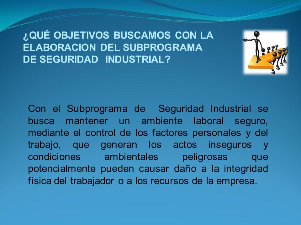¿QUÉ OBJETIVOS BUSCAMOS CON LA ELABORACION DEL SUBPROGRAMA DE SEGURIDAD INDUSTRIAL