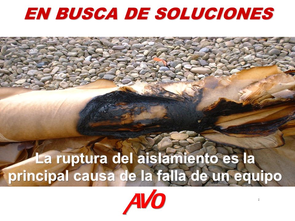 EN BUSCA DE SOLUCIONES La ruptura del aislamiento es la principal causa de la falla de un equipo