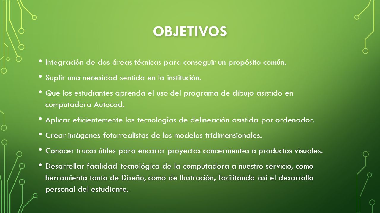 objetivos Integración de dos áreas técnicas para conseguir un propósito común. Suplir una necesidad sentida en la institución.
