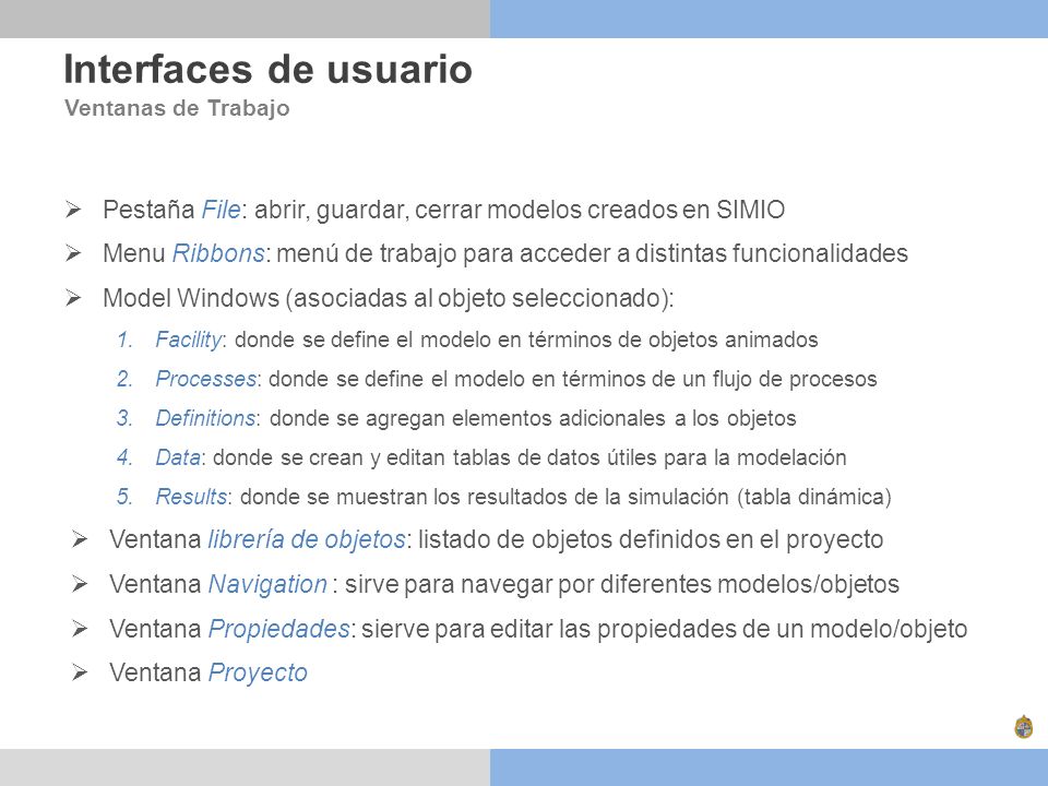 Interfaces de usuario Ventanas de Trabajo. Pestaña File: abrir, guardar, cerrar modelos creados en SIMIO.