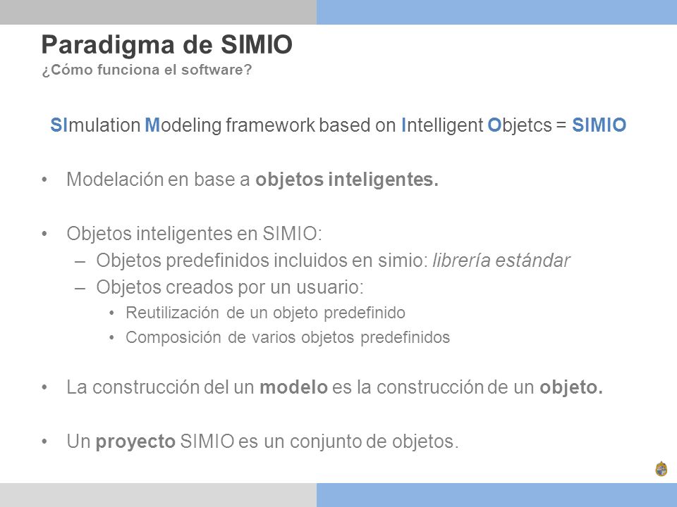 SImulation Modeling framework based on Intelligent Objetcs = SIMIO