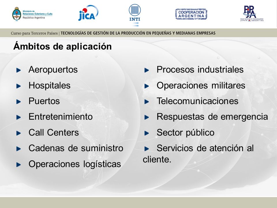 Ámbitos de aplicación Aeropuertos. Procesos industriales. Hospitales. Operaciones militares. Puertos.