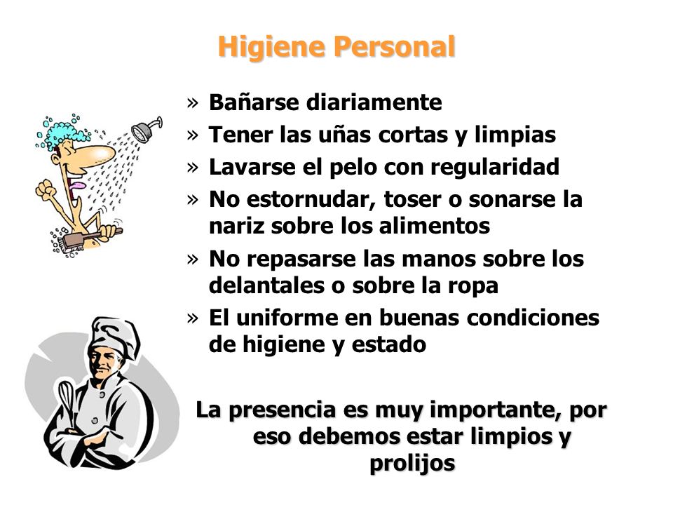 Higiene Personal Bañarse diariamente Tener las uñas cortas y limpias