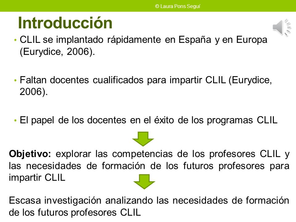 © Laura Pons Seguí Introducción. CLIL se implantado rápidamente en España y en Europa (Eurydice, 2006).