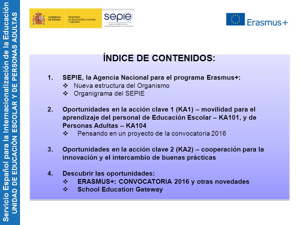 ÍNDICE DE CONTENIDOS: SEPIE, la Agencia Nacional para el programa Erasmus+: Nueva estructura del Organismo.