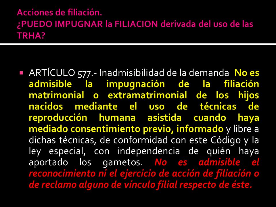Acciones de filiación. ¿PUEDO IMPUGNAR la FILIACION derivada del uso de las TRHA