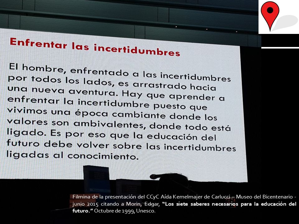 Filmina de la presentación del CCyC Aída Kemelmajer de Carlucci – Museo del Bicentenario - junio 2015 citando a Morin, Edgar, Los siete saberes necesarios para la educación del futuro. Octubre de 1999, Unesco.