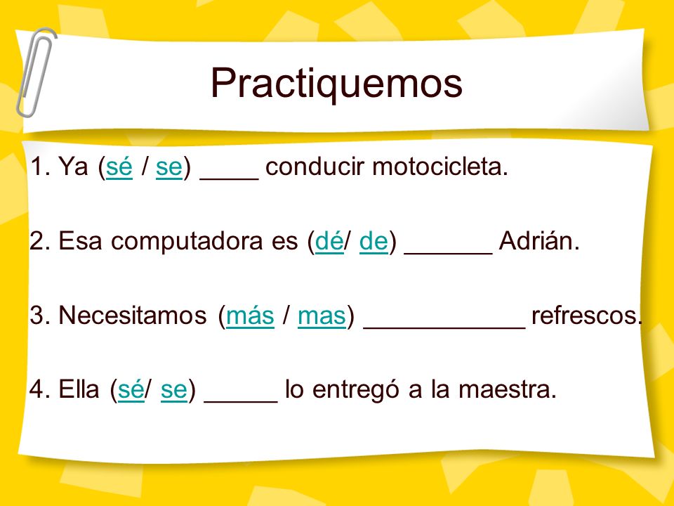Practiquemos 1. Ya (sé / se) ____ conducir motocicleta.