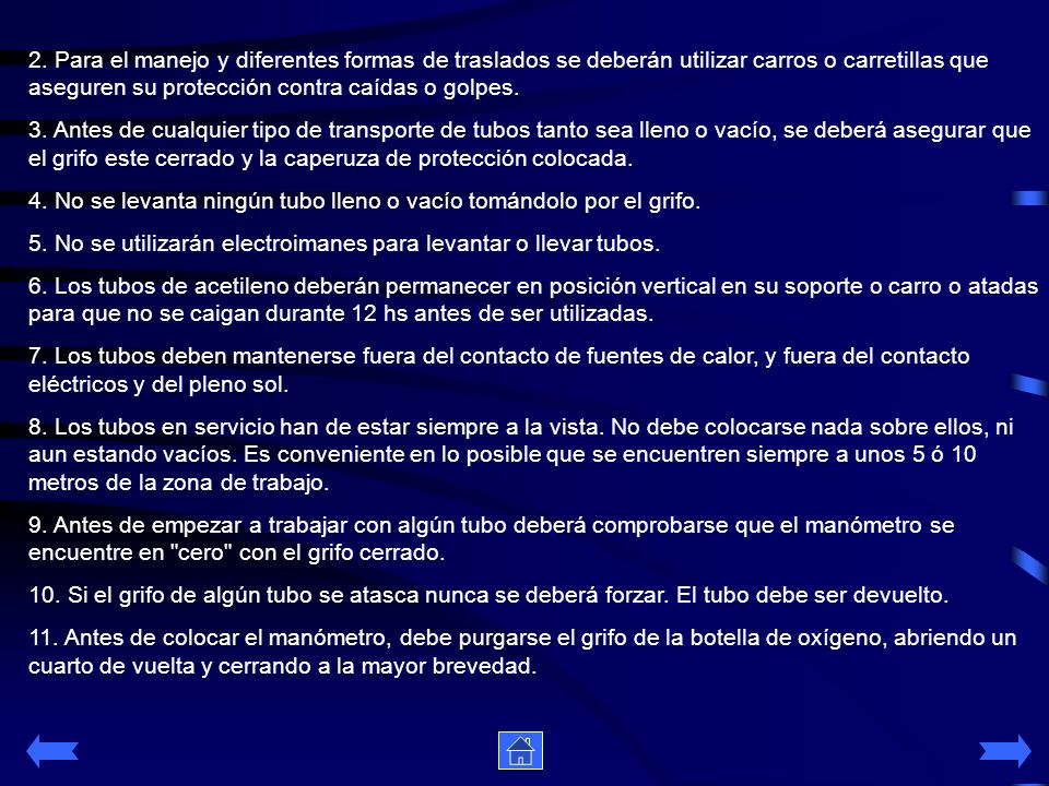 2. Para el manejo y diferentes formas de traslados se deberán utilizar carros o carretillas que aseguren su protección contra caídas o golpes.