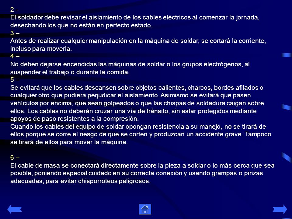 2 - El soldador debe revisar el aislamiento de los cables eléctricos al comenzar la jornada, desechando los que no están en perfecto estado.