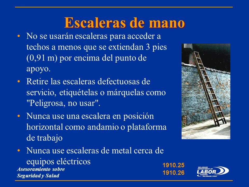 Escaleras de mano No se usarán escaleras para acceder a techos a menos que se extiendan 3 pies (0,91 m) por encima del punto de apoyo.