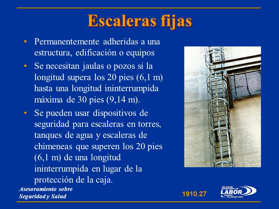 Escaleras fijas Permanentemente adheridas a una estructura, edificación o equipos.