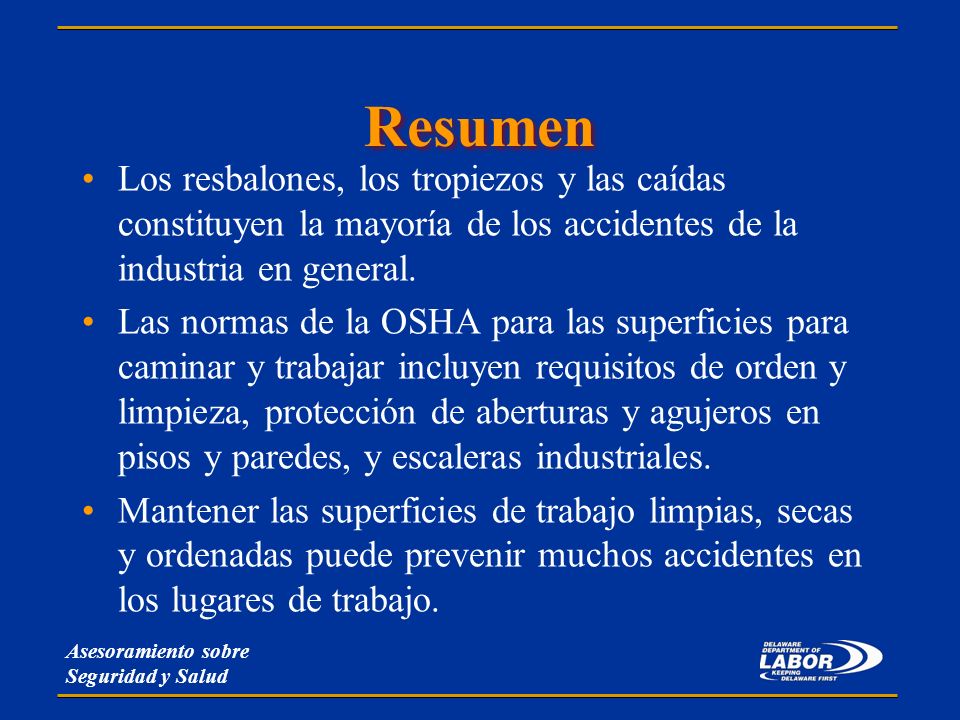 Resumen Los resbalones, los tropiezos y las caídas constituyen la mayoría de los accidentes de la industria en general.