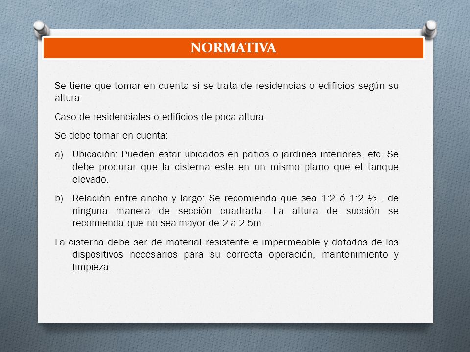 NORMATIVA Se tiene que tomar en cuenta si se trata de residencias o edificios según su altura: Caso de residenciales o edificios de poca altura.