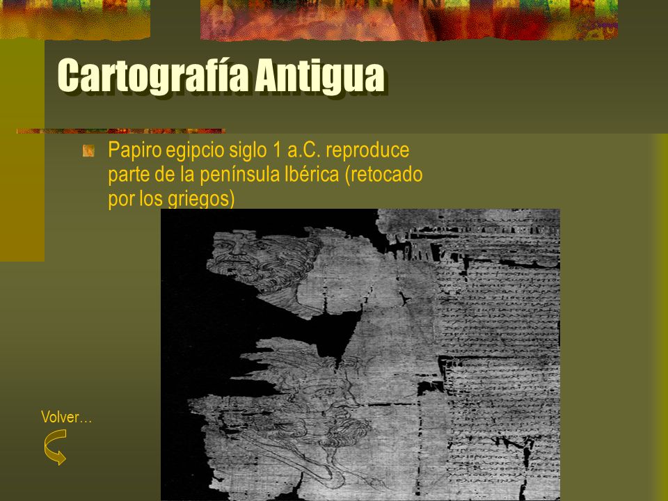 Cartografía Antigua Papiro egipcio siglo 1 a.C. reproduce parte de la península Ibérica (retocado por los griegos)