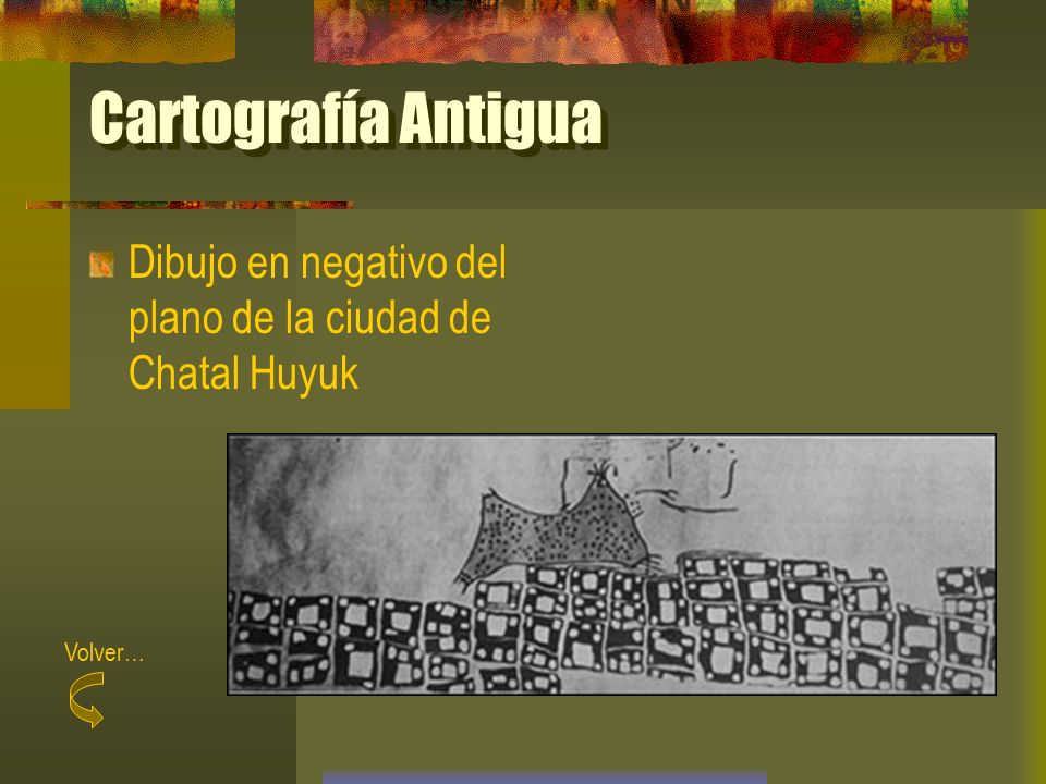 Cartografía Antigua Dibujo en negativo del plano de la ciudad de Chatal Huyuk Volver…