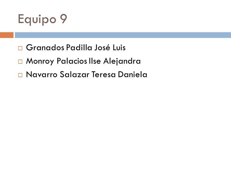 Equipo 9 Granados Padilla José Luis Monroy Palacios Ilse Alejandra