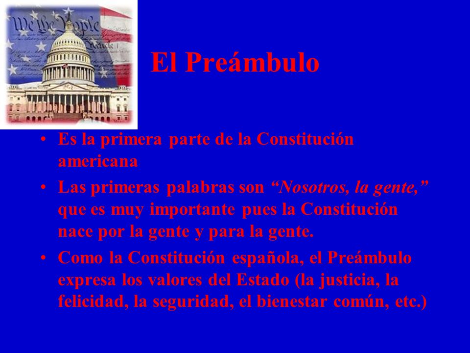 El Preámbulo Es la primera parte de la Constitución americana