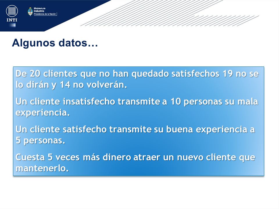 Algunos datos… De 20 clientes que no han quedado satisfechos 19 no se lo dirán y 14 no volverán.