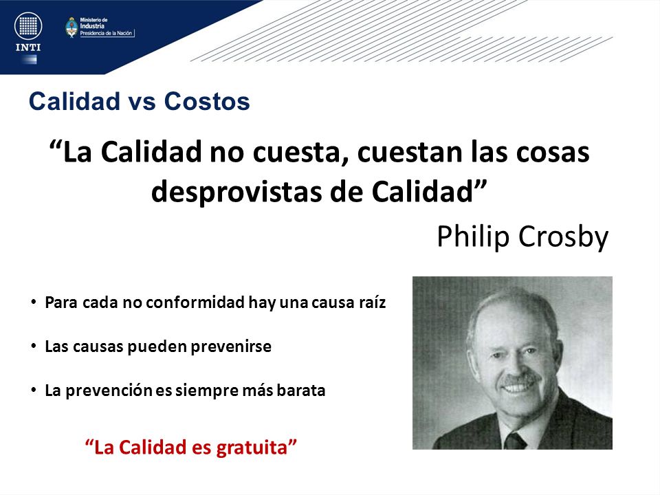 La Calidad no cuesta, cuestan las cosas desprovistas de Calidad