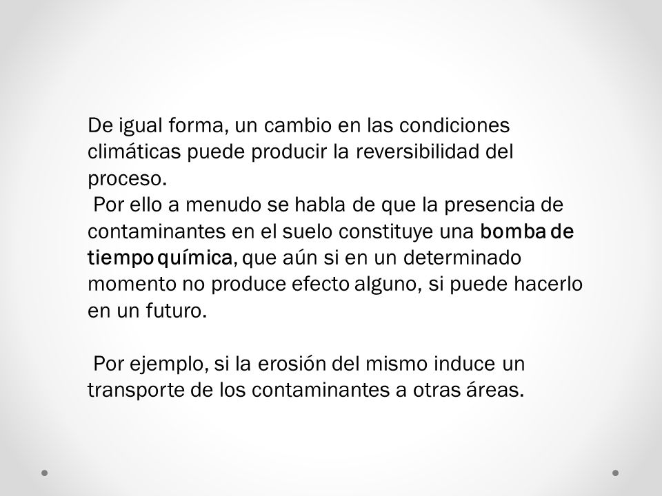 De igual forma, un cambio en las condiciones climáticas puede producir la reversibilidad del proceso.