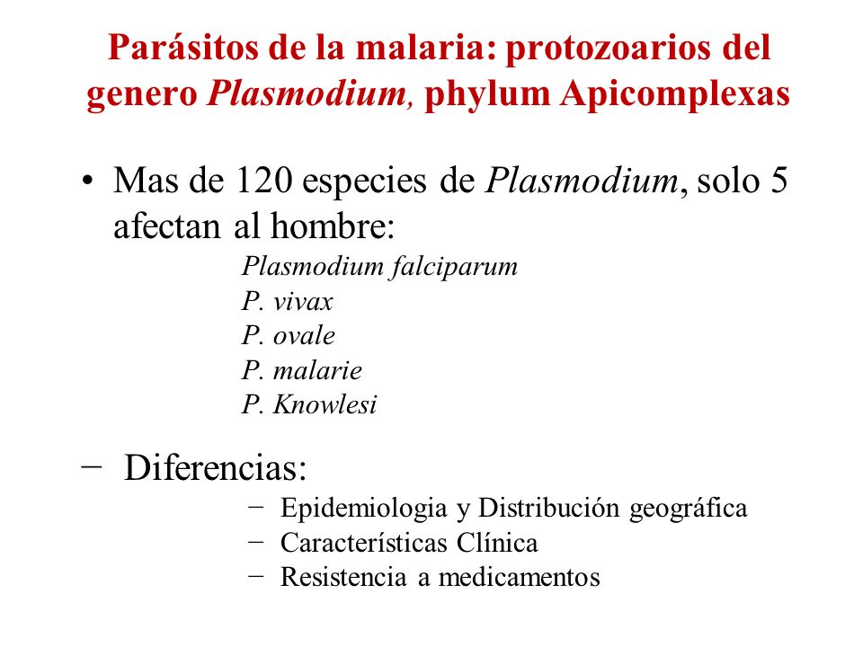 Mas de 120 especies de Plasmodium, solo 5 afectan al hombre: