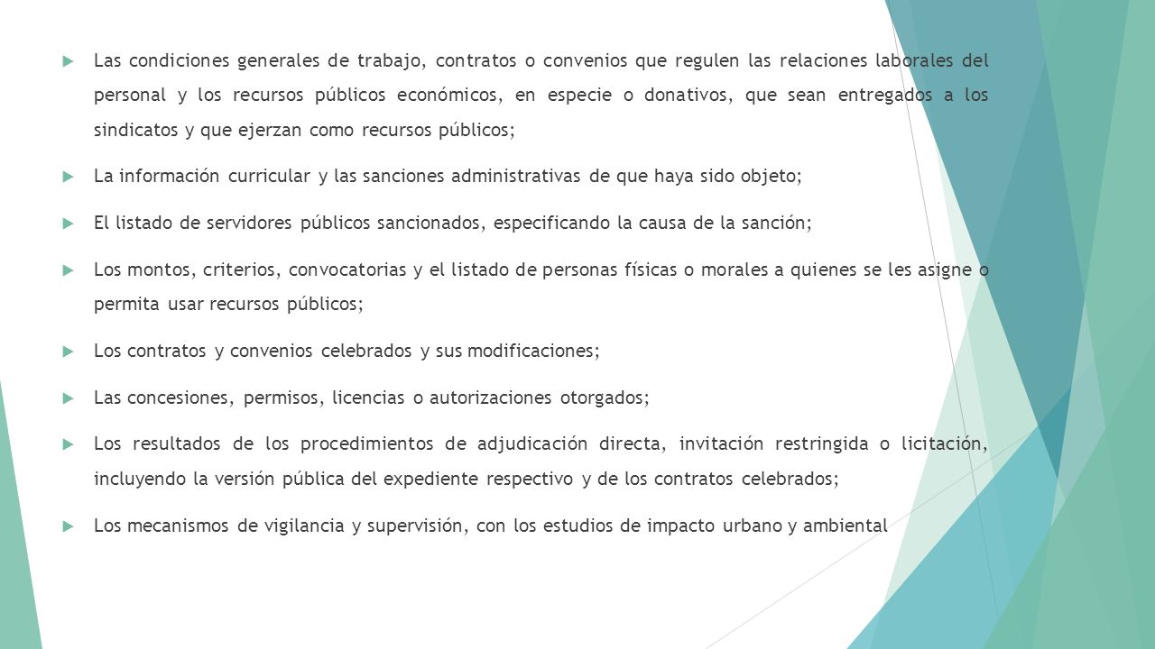 Las condiciones generales de trabajo, contratos o convenios que regulen las relaciones laborales del personal y los recursos públicos económicos, en especie o donativos, que sean entregados a los sindicatos y que ejerzan como recursos públicos;