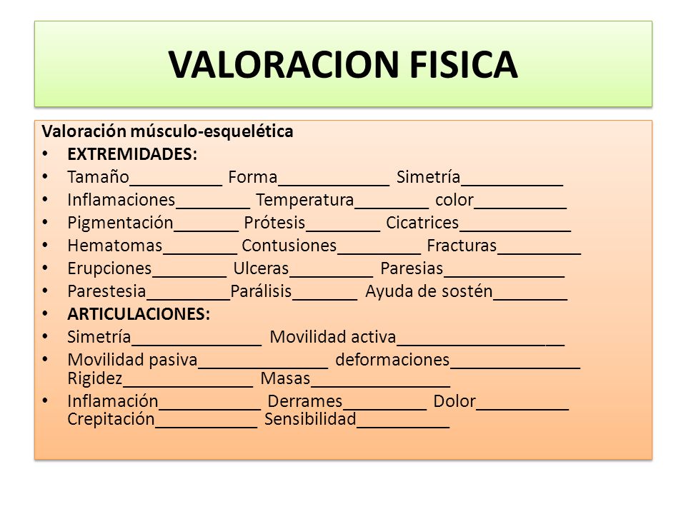 VALORACION FISICA Valoración músculo-esquelética EXTREMIDADES: