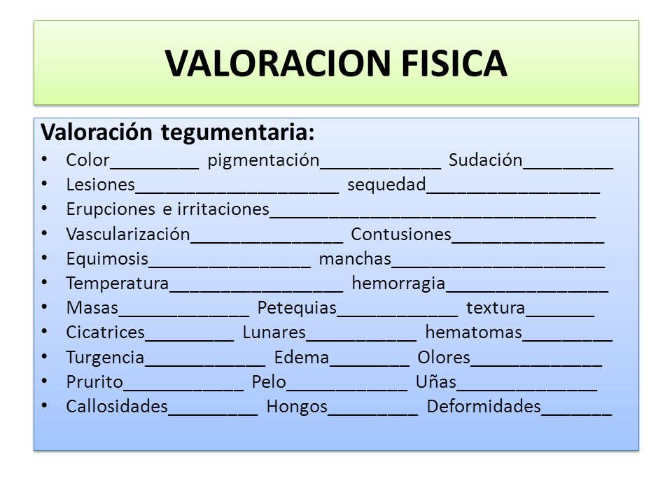 VALORACION FISICA Valoración tegumentaria: