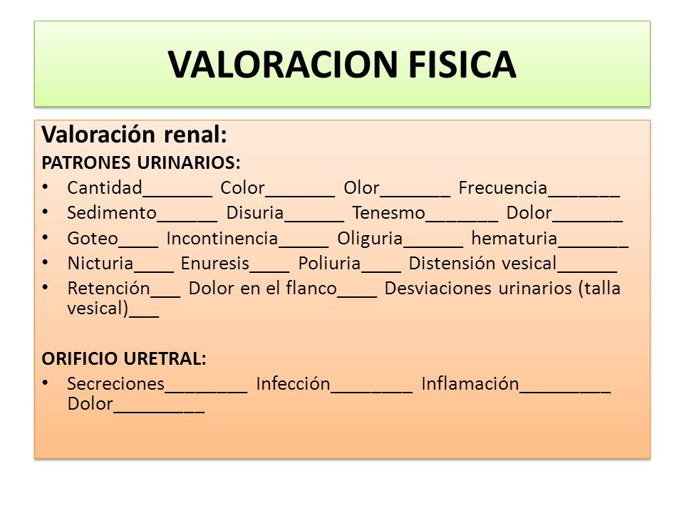 VALORACION FISICA Valoración renal: PATRONES URINARIOS: