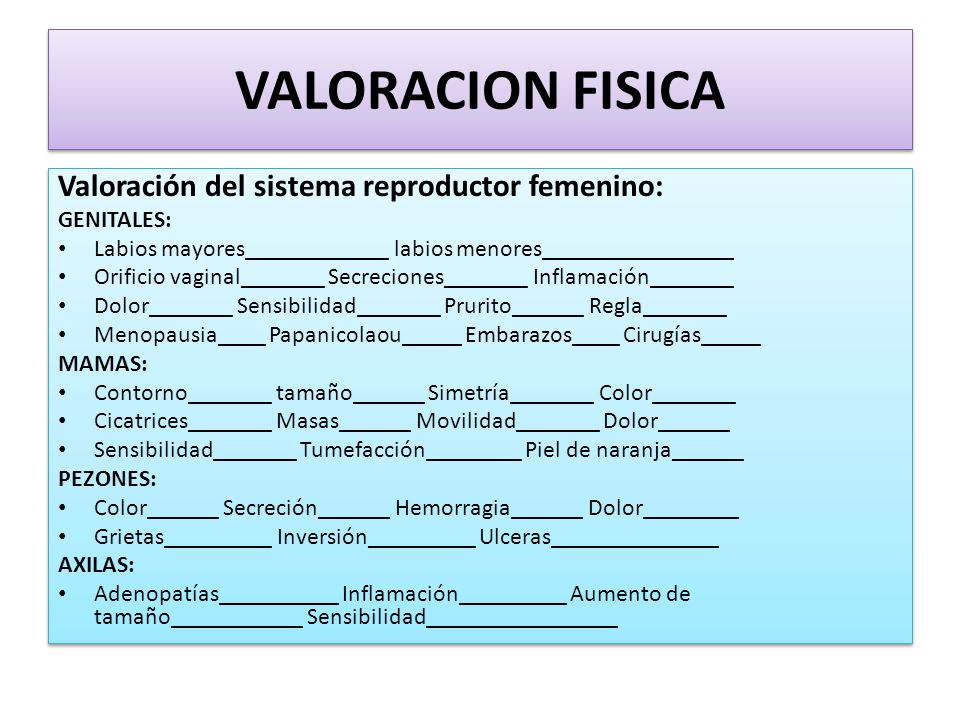 VALORACION FISICA Valoración del sistema reproductor femenino: