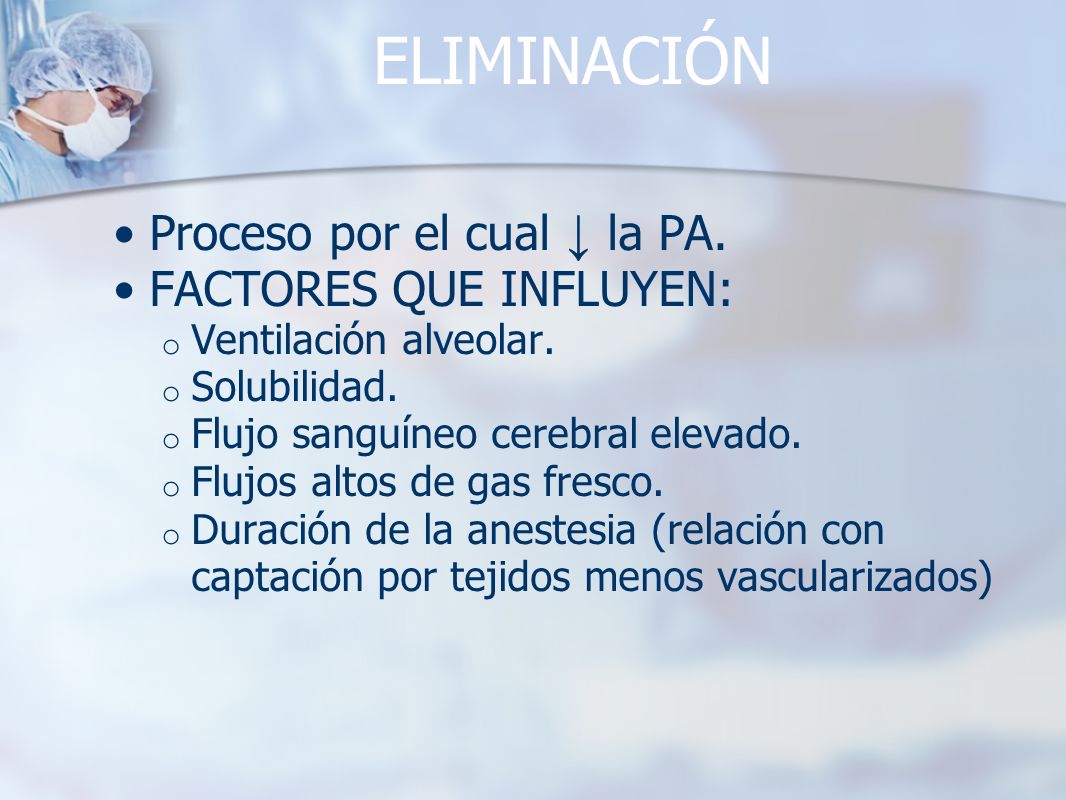 ELIMINACIÓN Proceso por el cual ↓ la PA. FACTORES QUE INFLUYEN: