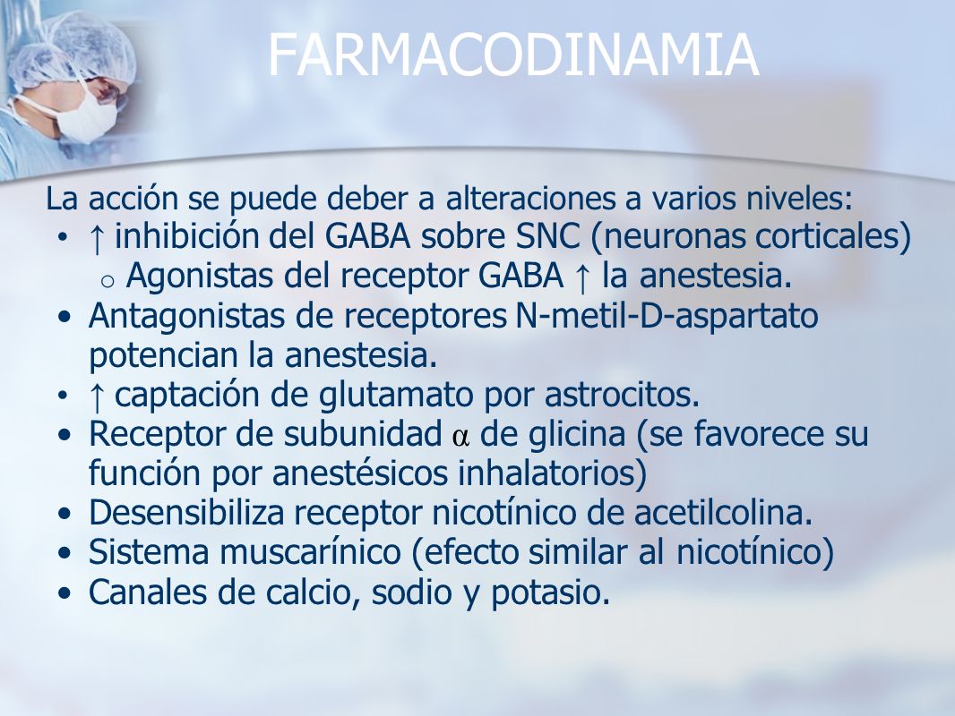 FARMACODINAMIA ↑ inhibición del GABA sobre SNC (neuronas corticales)