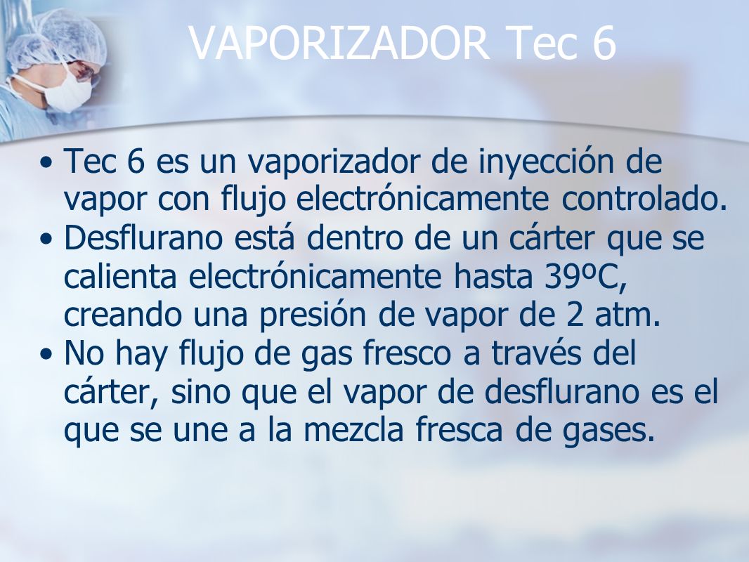 VAPORIZADOR Tec 6 Tec 6 es un vaporizador de inyección de vapor con flujo electrónicamente controlado.