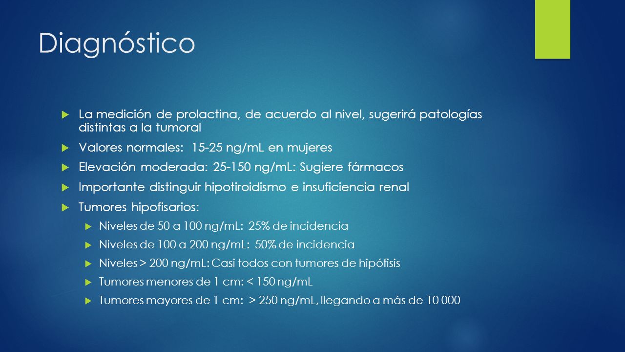 Diagnóstico La medición de prolactina, de acuerdo al nivel, sugerirá patologías distintas a la tumoral.