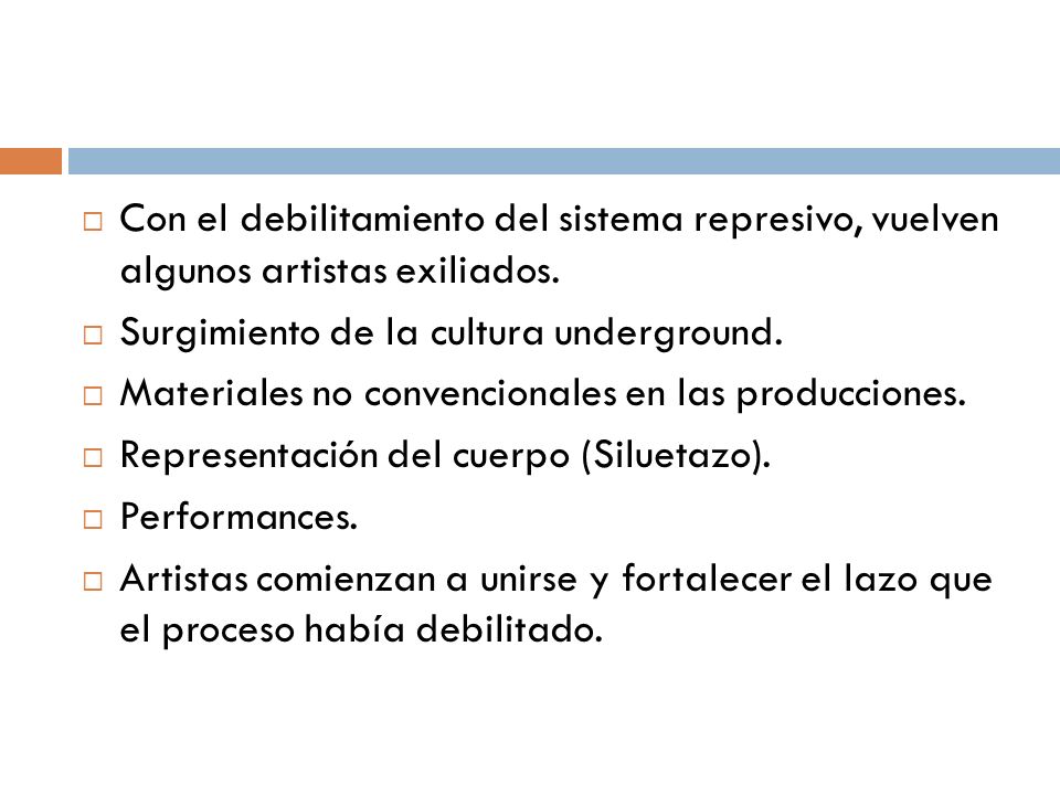 Con el debilitamiento del sistema represivo, vuelven algunos artistas exiliados.