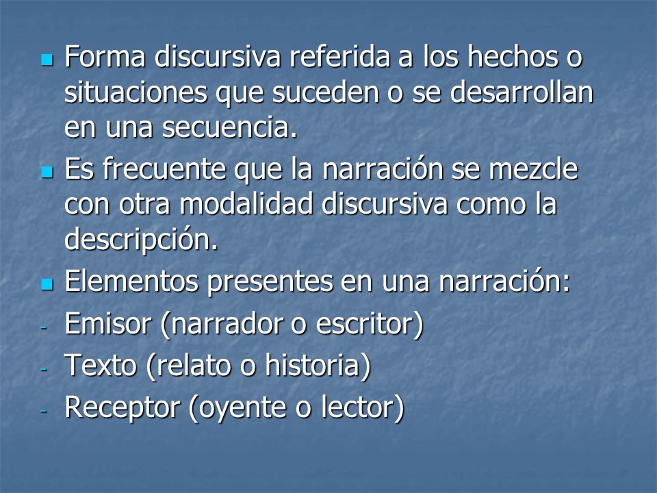 Forma discursiva referida a los hechos o situaciones que suceden o se desarrollan en una secuencia.