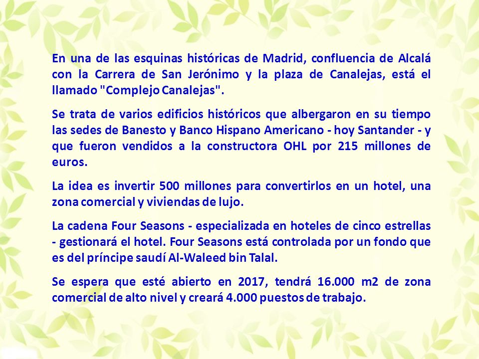En una de las esquinas históricas de Madrid, confluencia de Alcalá con la Carrera de San Jerónimo y la plaza de Canalejas, está el llamado Complejo Canalejas .