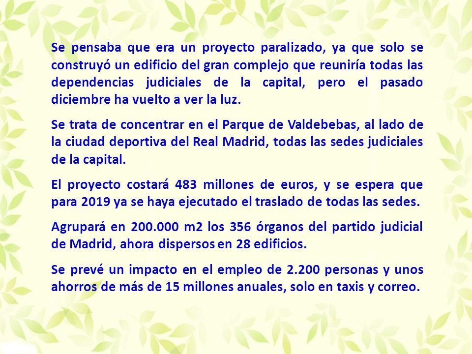 Se pensaba que era un proyecto paralizado, ya que solo se construyó un edificio del gran complejo que reuniría todas las dependencias judiciales de la capital, pero el pasado diciembre ha vuelto a ver la luz.