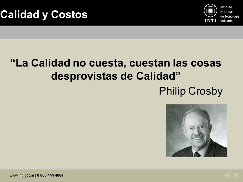 La Calidad no cuesta, cuestan las cosas desprovistas de Calidad