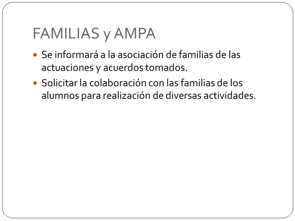 FAMILIAS y AMPA Se informará a la asociación de familias de las actuaciones y acuerdos tomados.