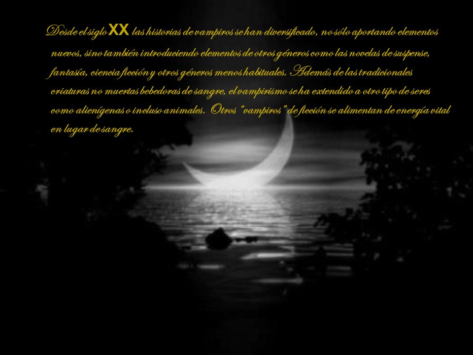 Desde el siglo XX las historias de vampiros se han diversificado, no sólo aportando elementos nuevos, sino también introduciendo elementos de otros géneros como las novelas de suspense, fantasía, ciencia ficción y otros géneros menos habituales.