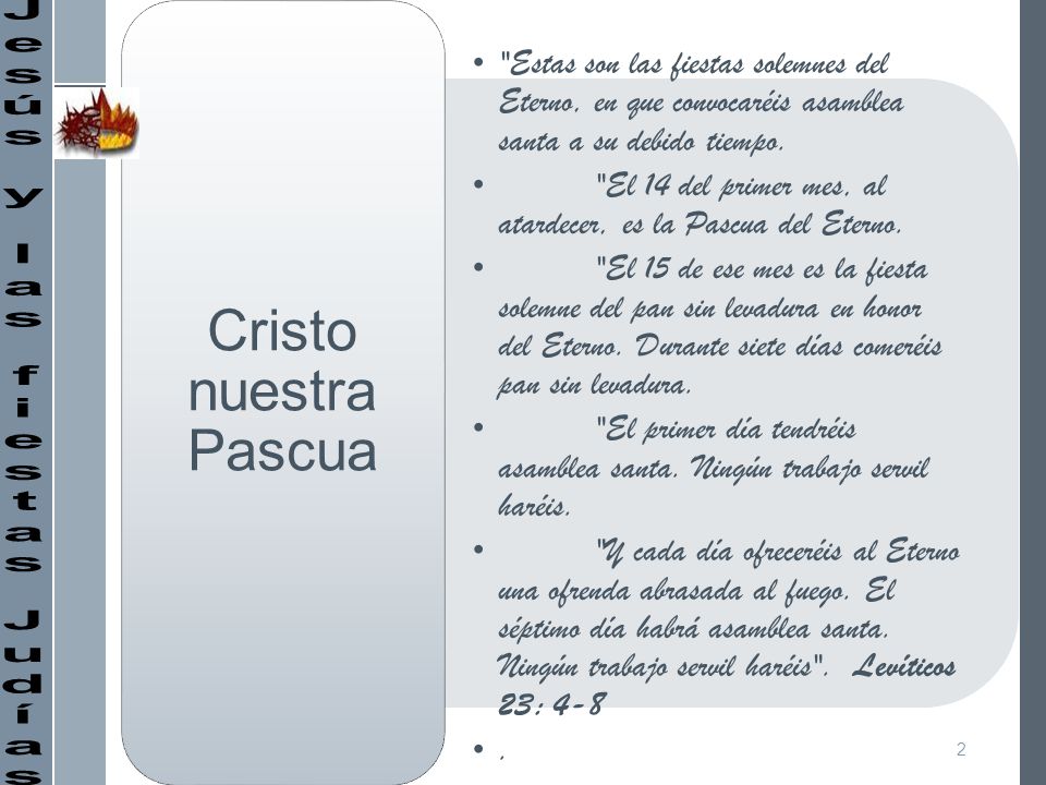 Estas son las fiestas solemnes del Eterno, en que convocaréis asamblea santa a su debido tiempo.