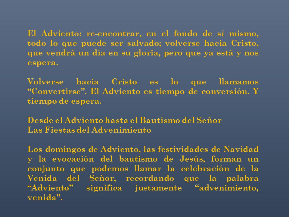 El Adviento: re-encontrar, en el fondo de sí mismo, todo lo que puede ser salvado; volverse hacia Cristo, que vendrá un día en su gloria, pero que ya está y nos espera.