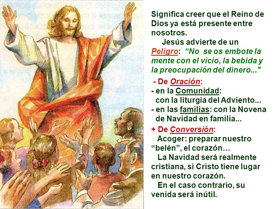 Significa creer que el Reino de Dios ya está presente entre nosotros.