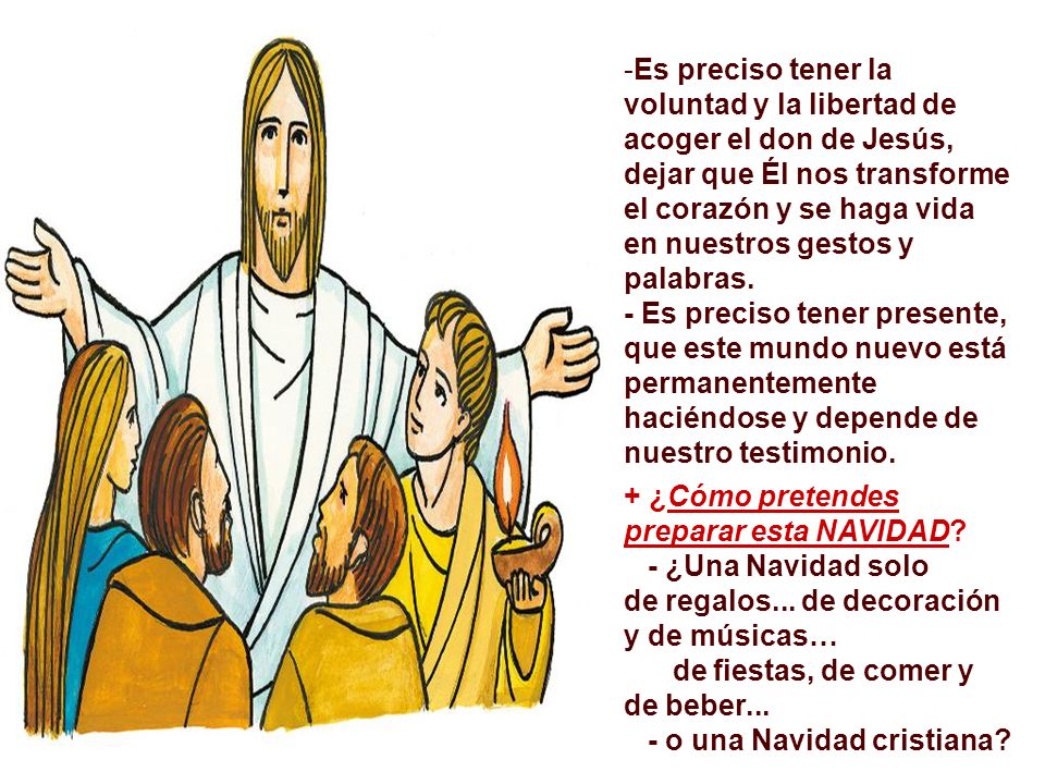 Es preciso tener la voluntad y la libertad de acoger el don de Jesús, dejar que Él nos transforme el corazón y se haga vida en nuestros gestos y palabras.