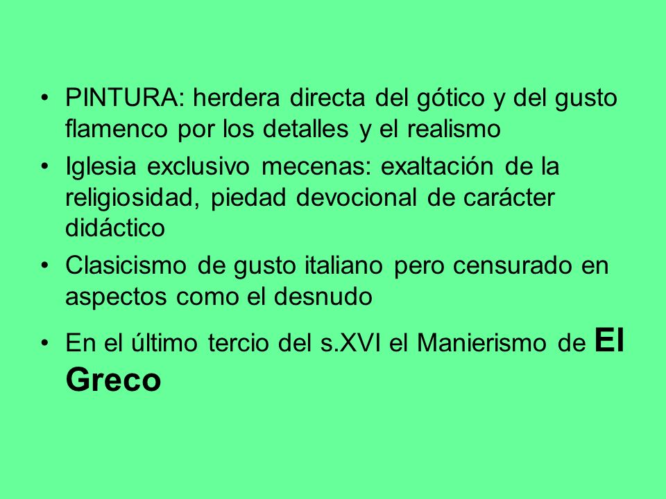 PINTURA: herdera directa del gótico y del gusto flamenco por los detalles y el realismo