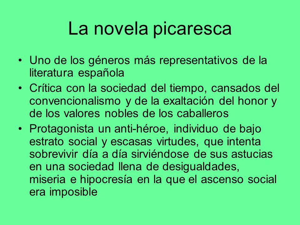 La novela picaresca Uno de los géneros más representativos de la literatura española.