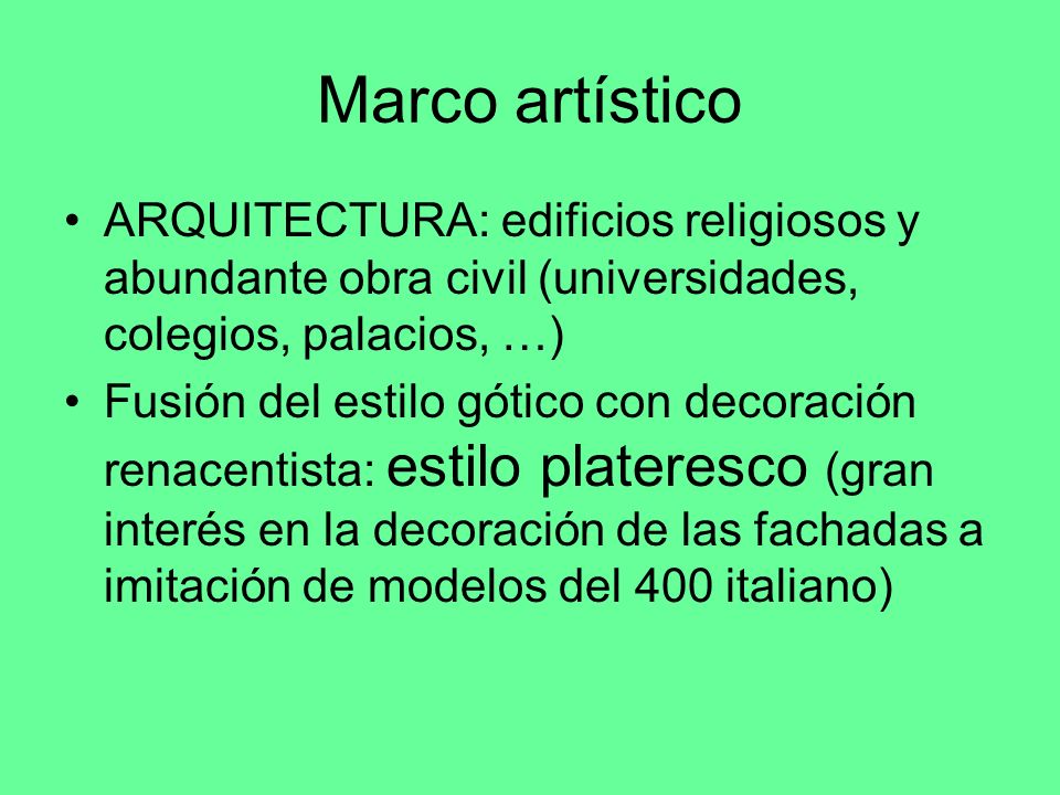 Marco artístico ARQUITECTURA: edificios religiosos y abundante obra civil (universidades, colegios, palacios, …)